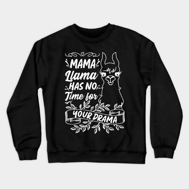 Mama llama Has No Time for Your Drama, Funny Mothers Day Saying Crewneck Sweatshirt by Estrytee